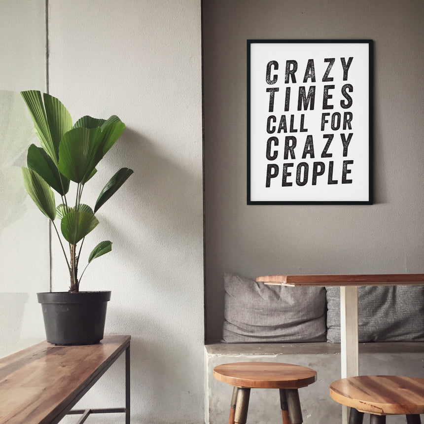 Crazy Times Call for Crazy People | Quirky Work