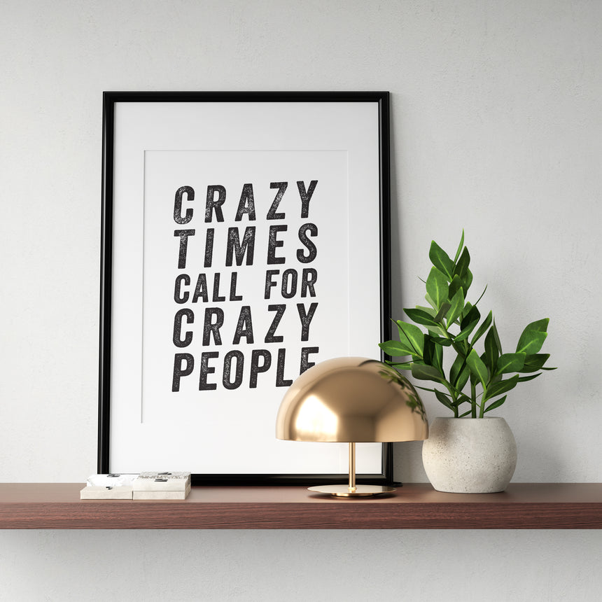 Crazy Times Call for Crazy People | Quirky Work
