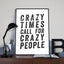 Crazy Times Call for Crazy People | Quirky Work