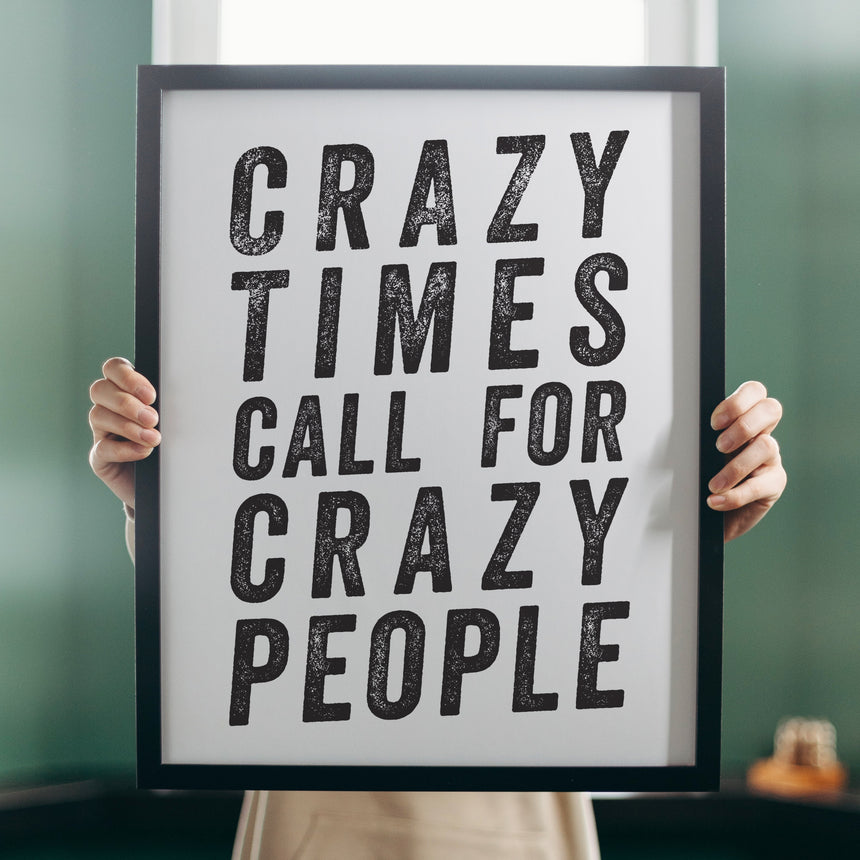 Crazy Times Call for Crazy People | Quirky Work