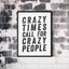 Crazy Times Call for Crazy People | Quirky Work