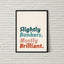 Slightly Bonkers. Mostly Brilliant. | Quirky Work