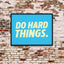 Do Hard Things | Greatness Mindset