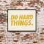 Do Hard Things | Greatness Mindset