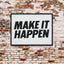 Make It Happen | Greatness Mindset